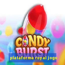 plataforma royal jogo